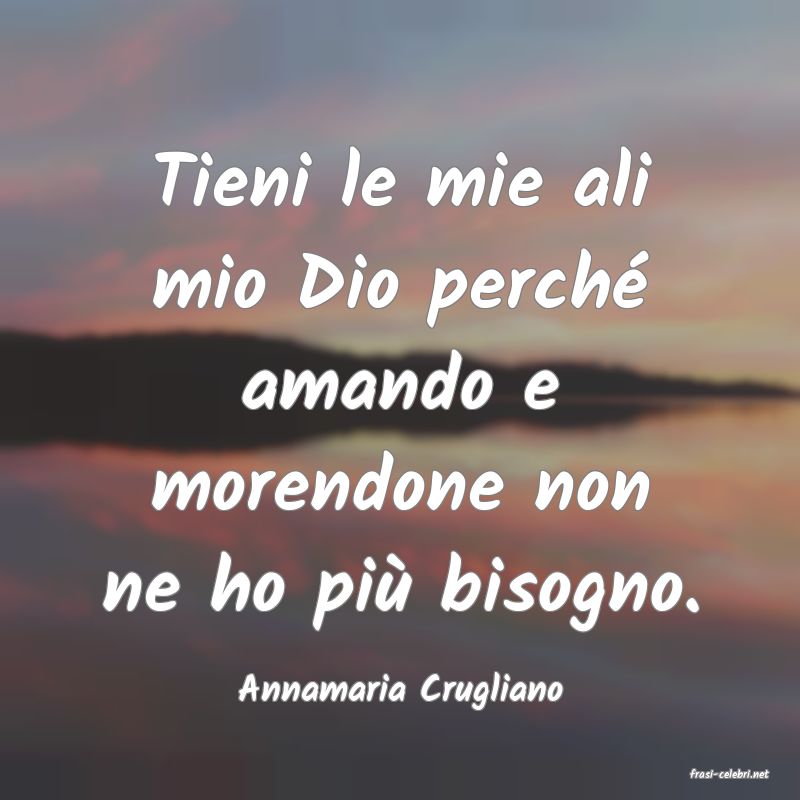 frasi di  Annamaria Crugliano

