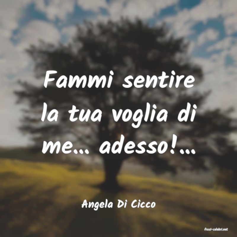 frasi di  Angela Di Cicco
