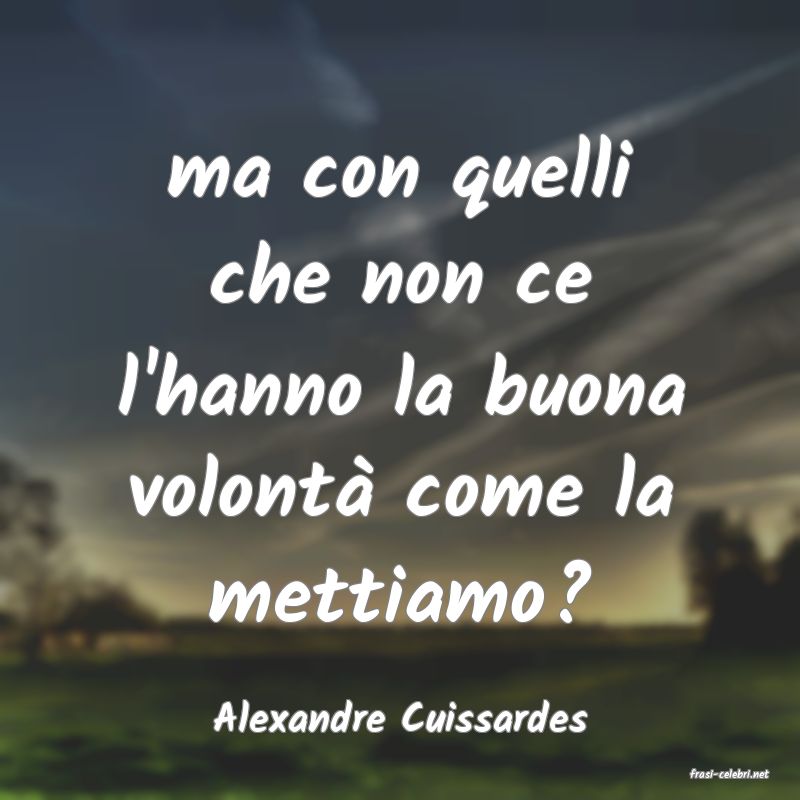 frasi di Alexandre Cuissardes