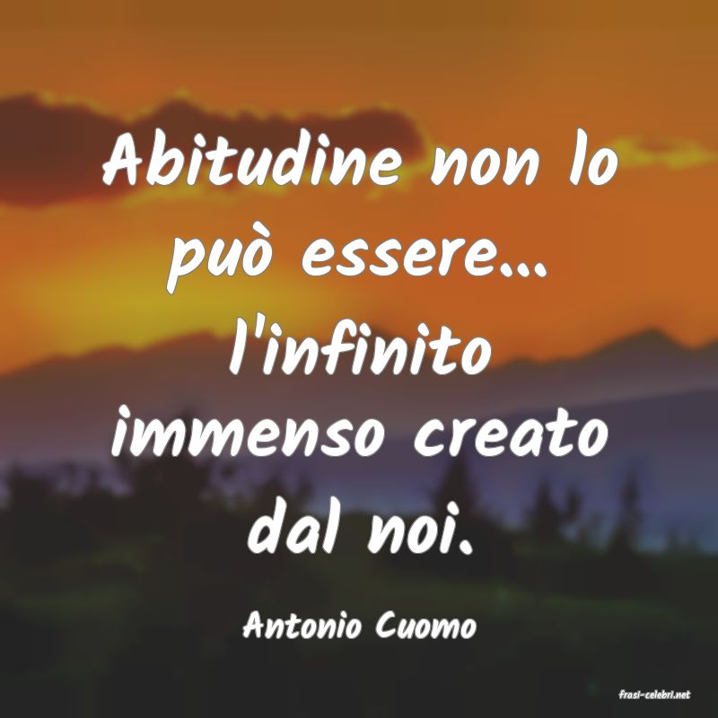 frasi di  Antonio Cuomo
