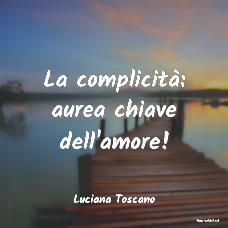 frasi di  Luciana Toscano
