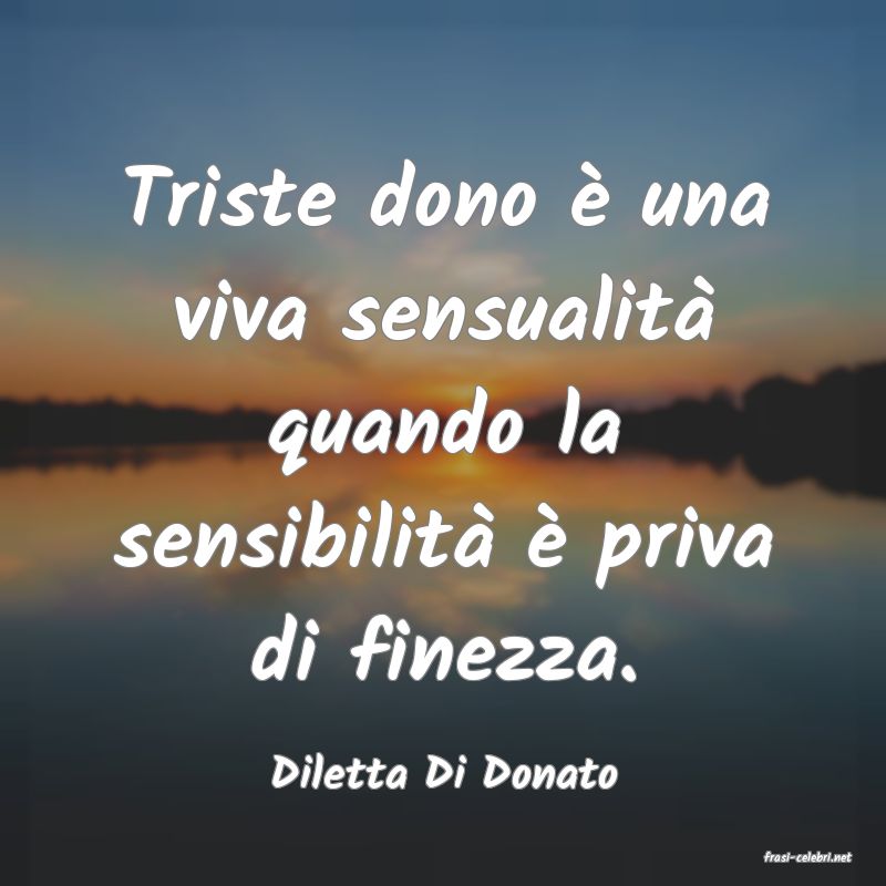 frasi di  Diletta Di Donato
