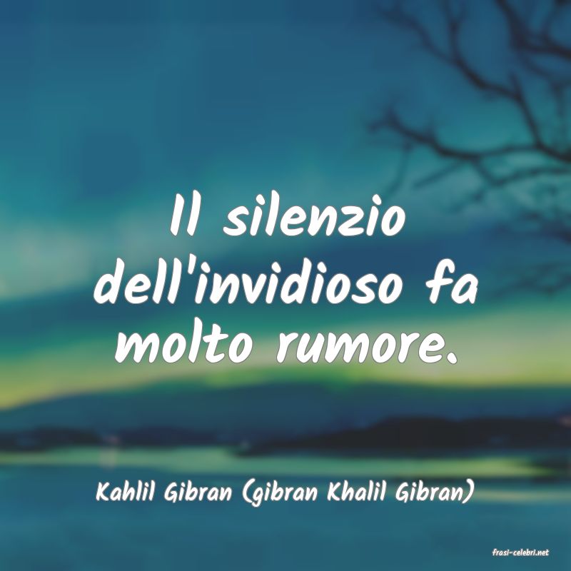 frasi di  Kahlil Gibran (gibran Khalil Gibran)
