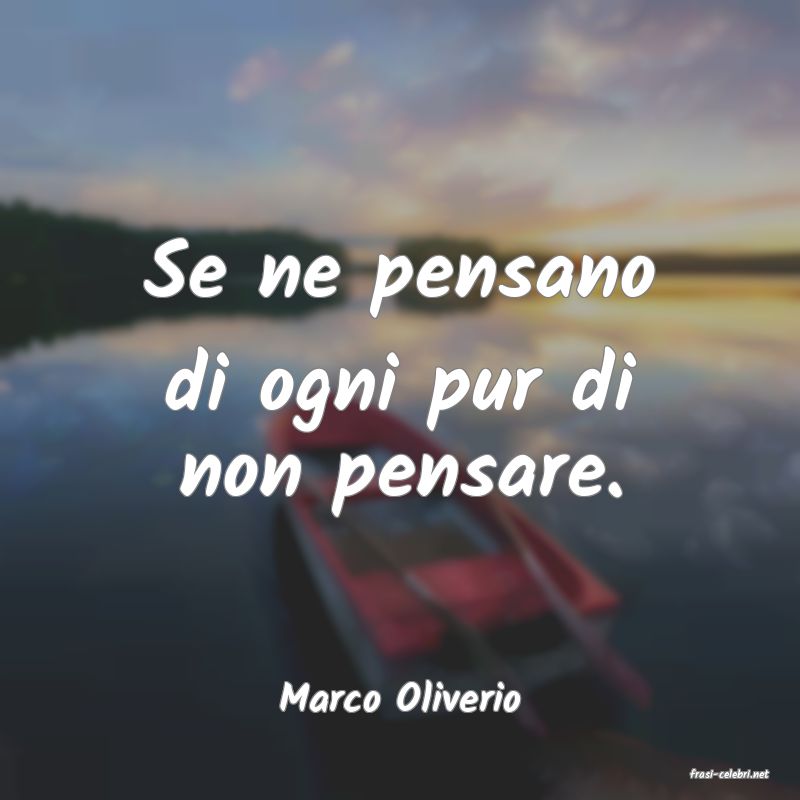 frasi di  Marco Oliverio
