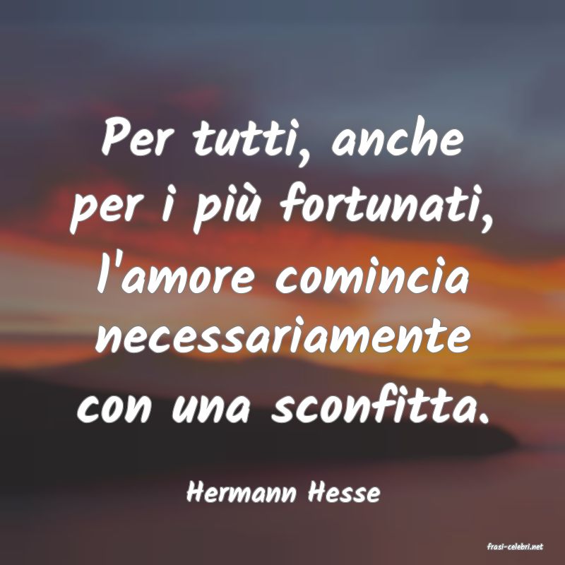 frasi di  Hermann Hesse
