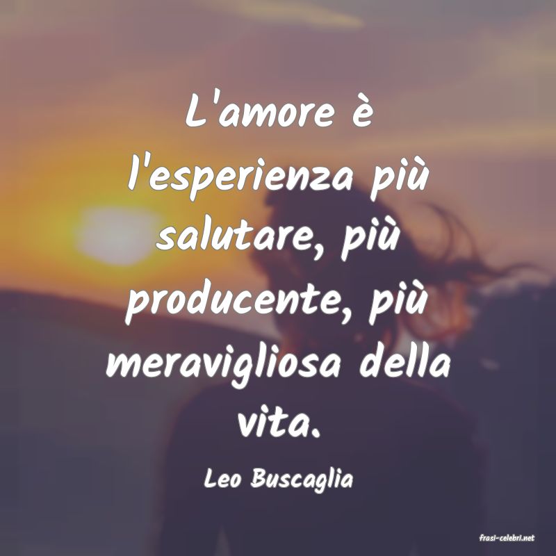 frasi di  Leo Buscaglia
