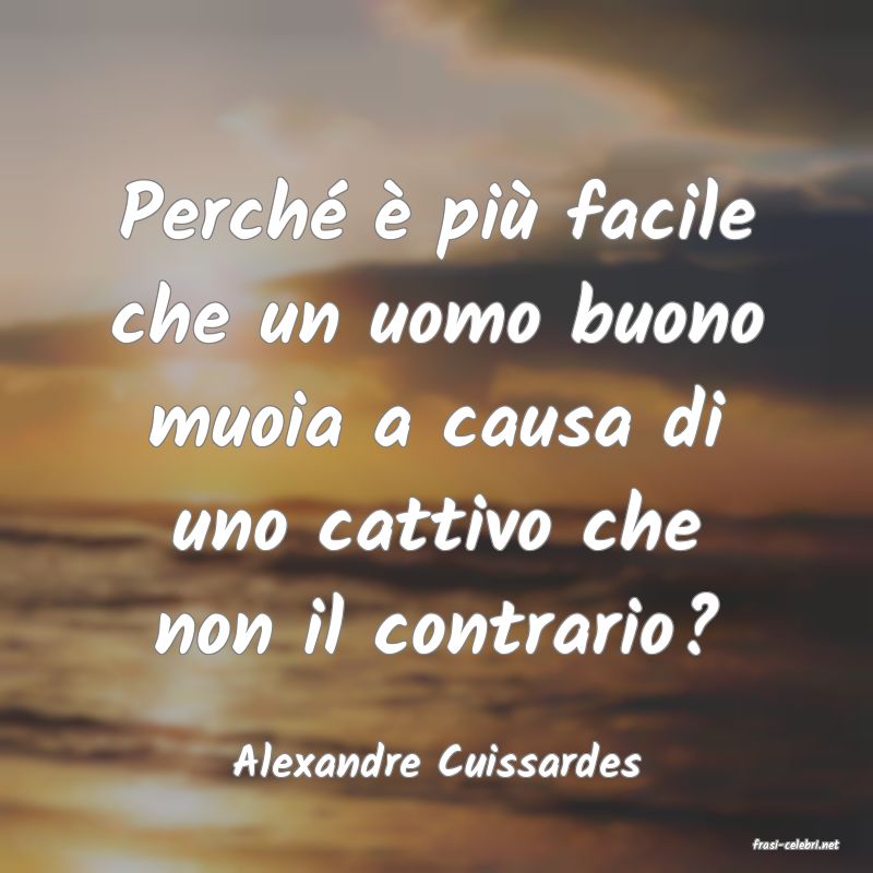 frasi di  Alexandre Cuissardes
