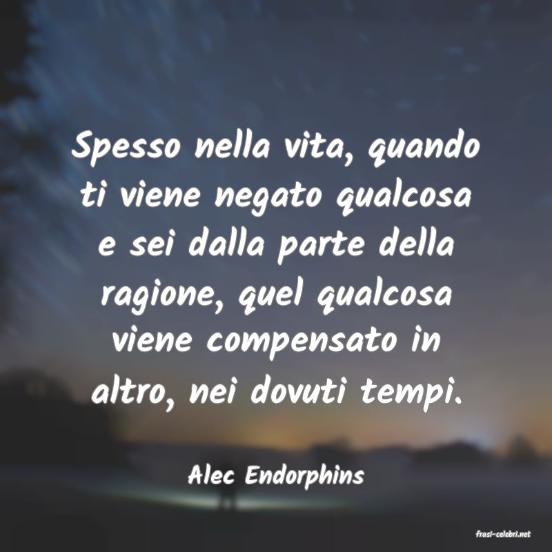 frasi di  Alec Endorphins
