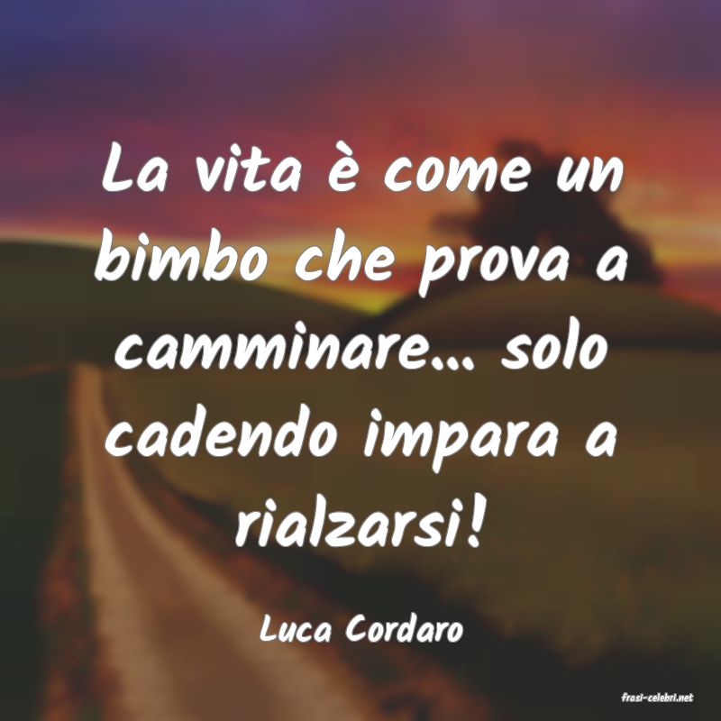 frasi di  Luca Cordaro
