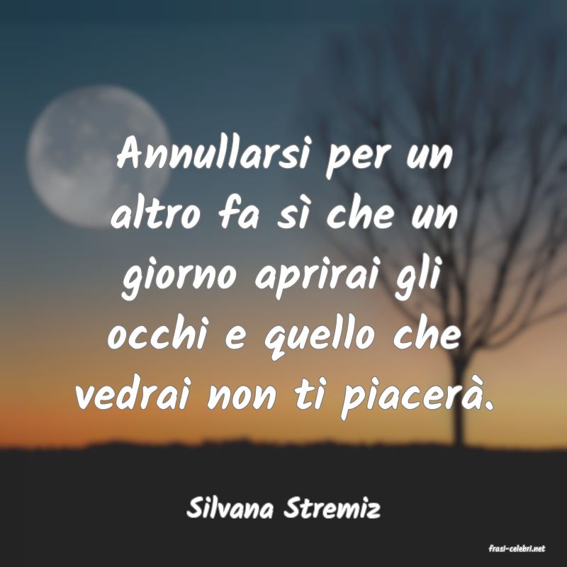 frasi di Silvana Stremiz