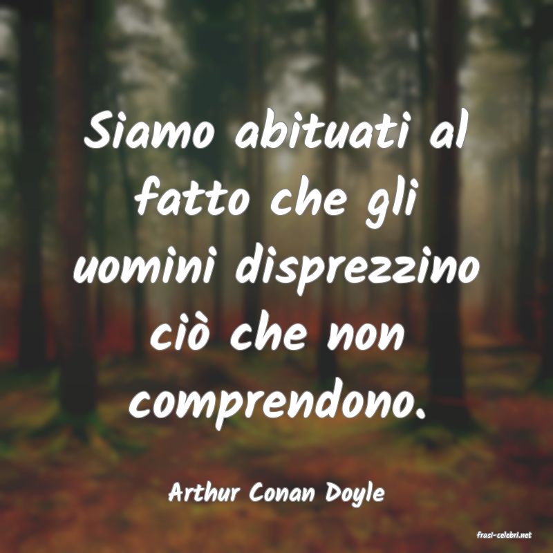 frasi di Arthur Conan Doyle
