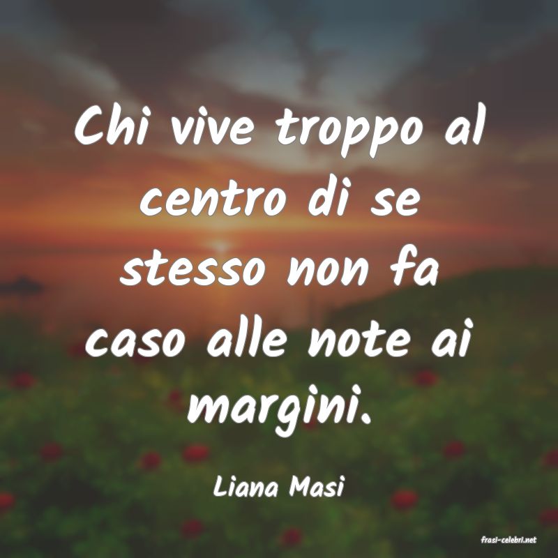 frasi di  Liana Masi
