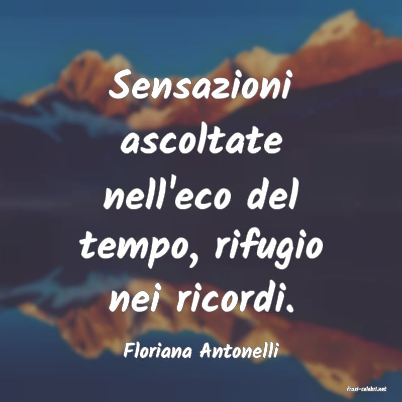 frasi di  Floriana Antonelli
