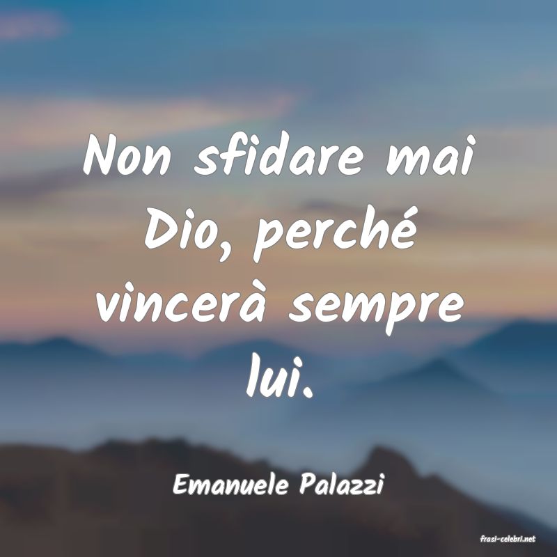 frasi di  Emanuele Palazzi
