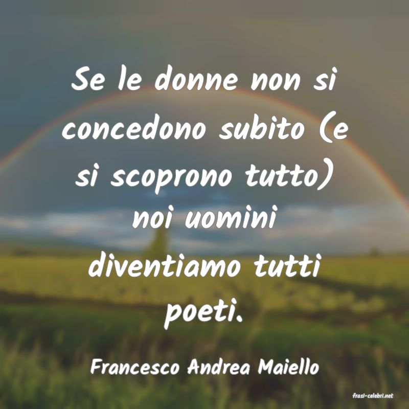 frasi di Francesco Andrea Maiello