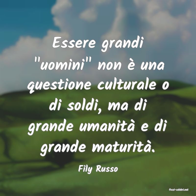 frasi di  Fily Russo
