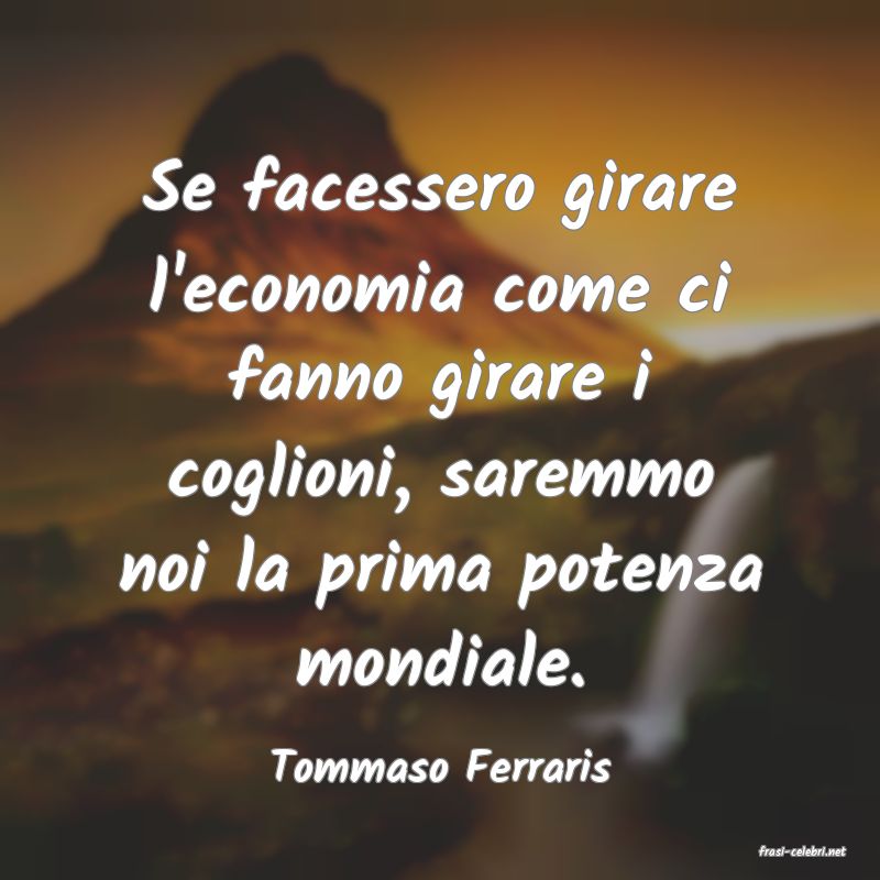 frasi di  Tommaso Ferraris
