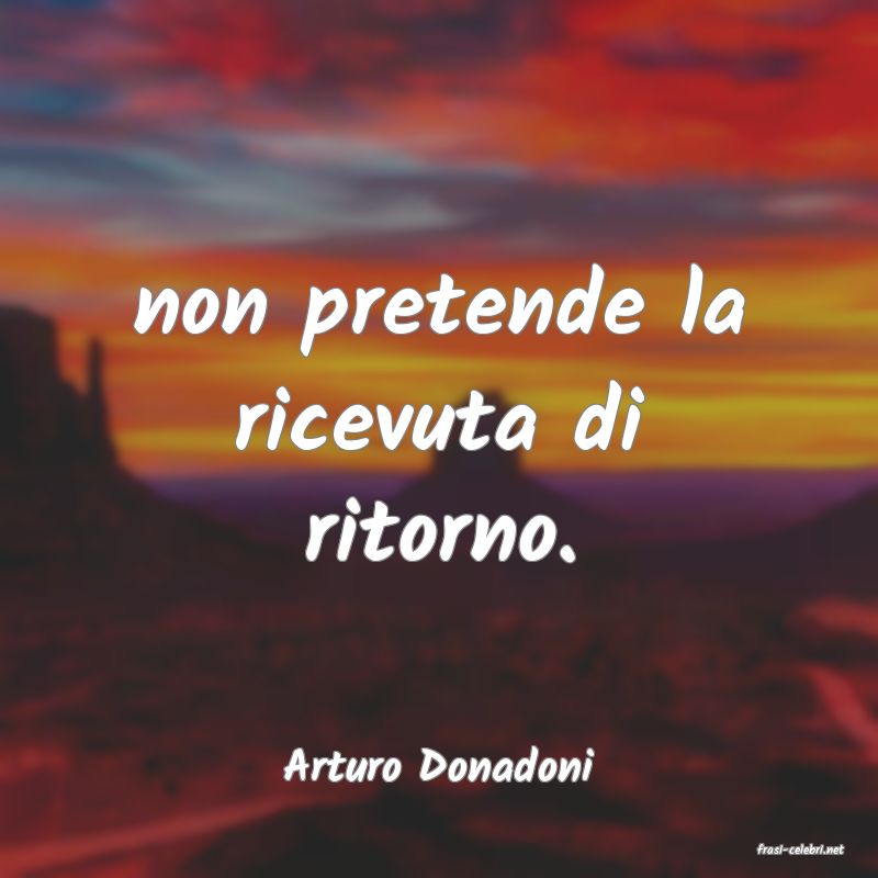frasi di  Arturo Donadoni
