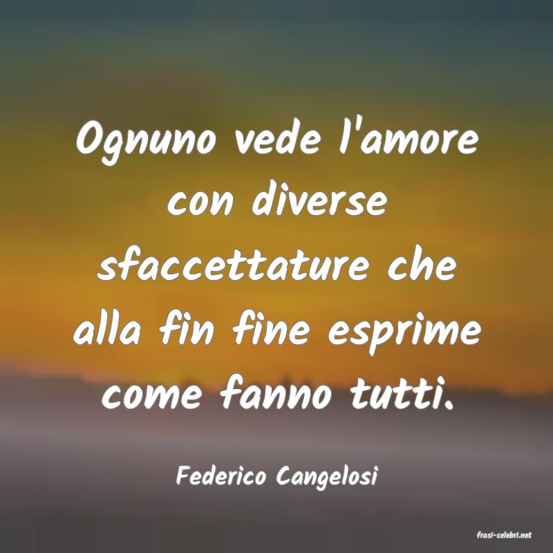 frasi di  Federico Cangelosi
