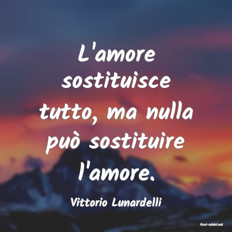 frasi di  Vittorio Lunardelli
