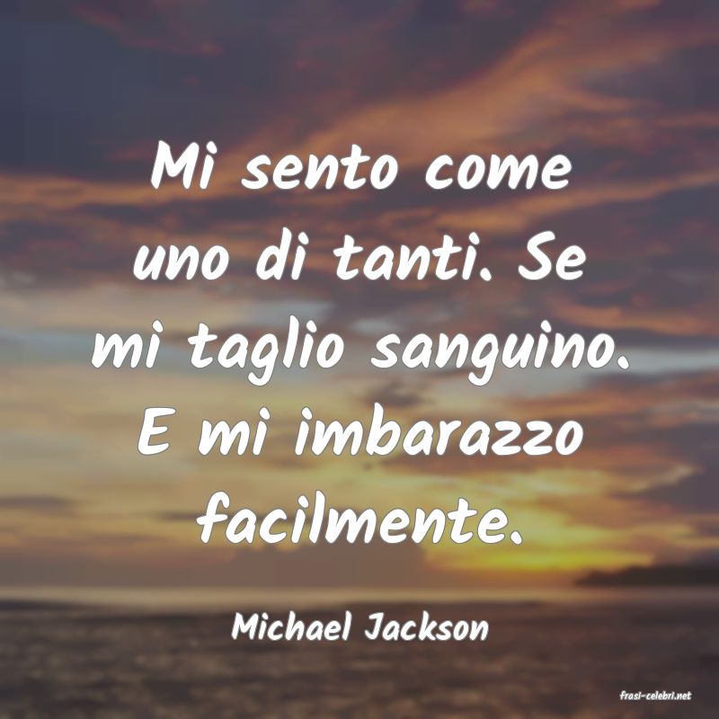 frasi di  Michael Jackson
