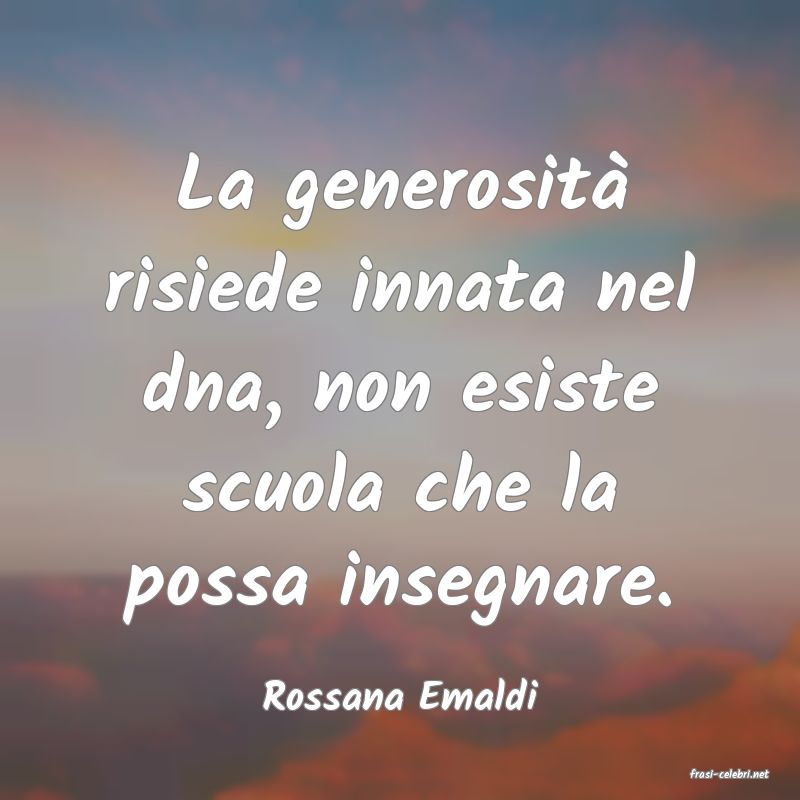 frasi di  Rossana Emaldi

