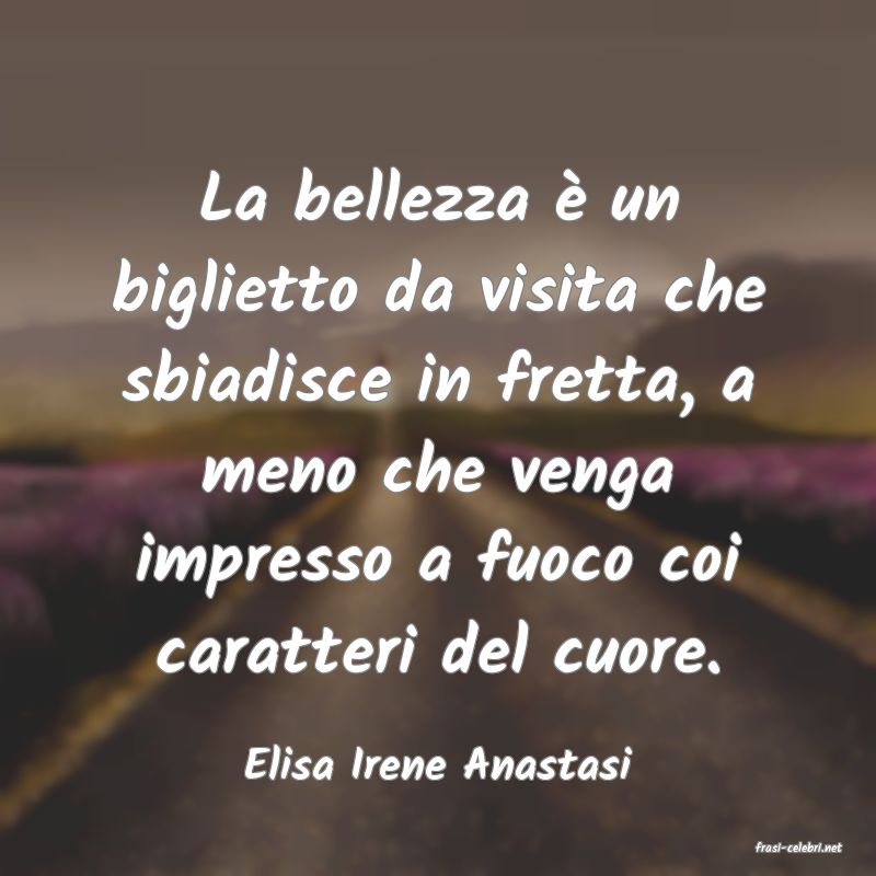 frasi di  Elisa Irene Anastasi
