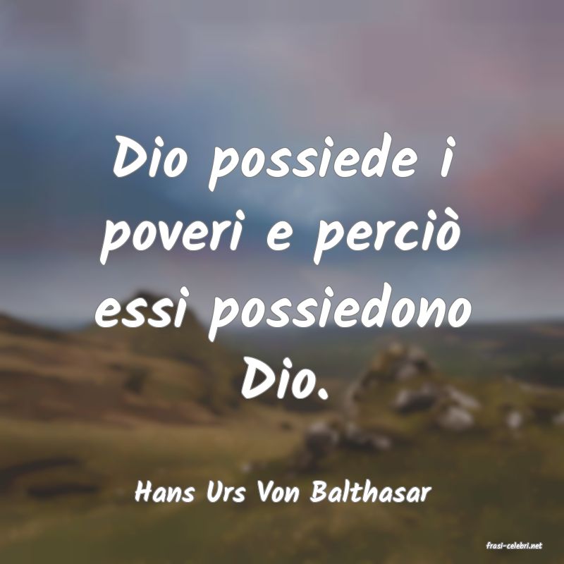 frasi di  Hans Urs Von Balthasar
