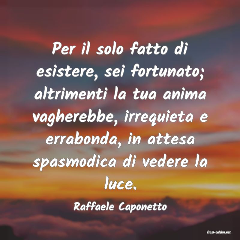 frasi di  Raffaele Caponetto
