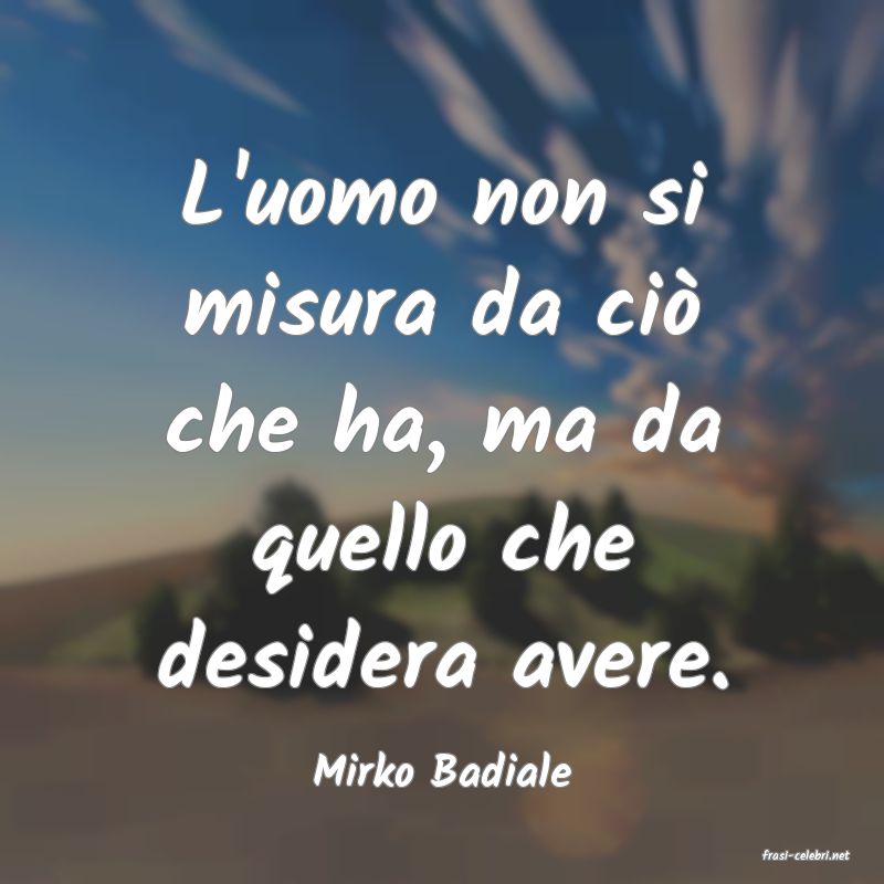 frasi di  Mirko Badiale
