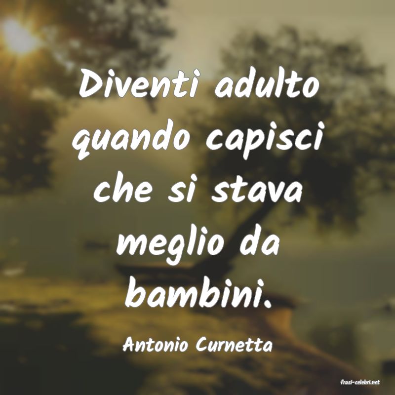 frasi di  Antonio Curnetta
