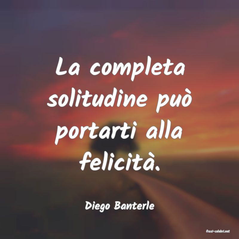 frasi di  Diego Banterle
