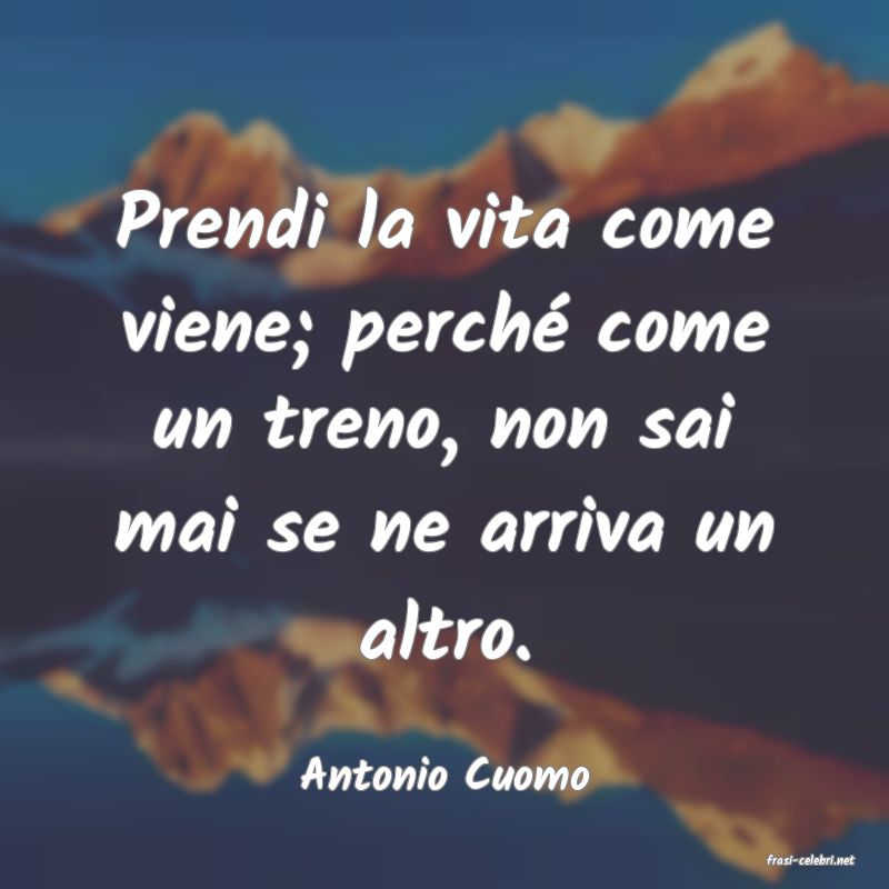 frasi di  Antonio Cuomo
