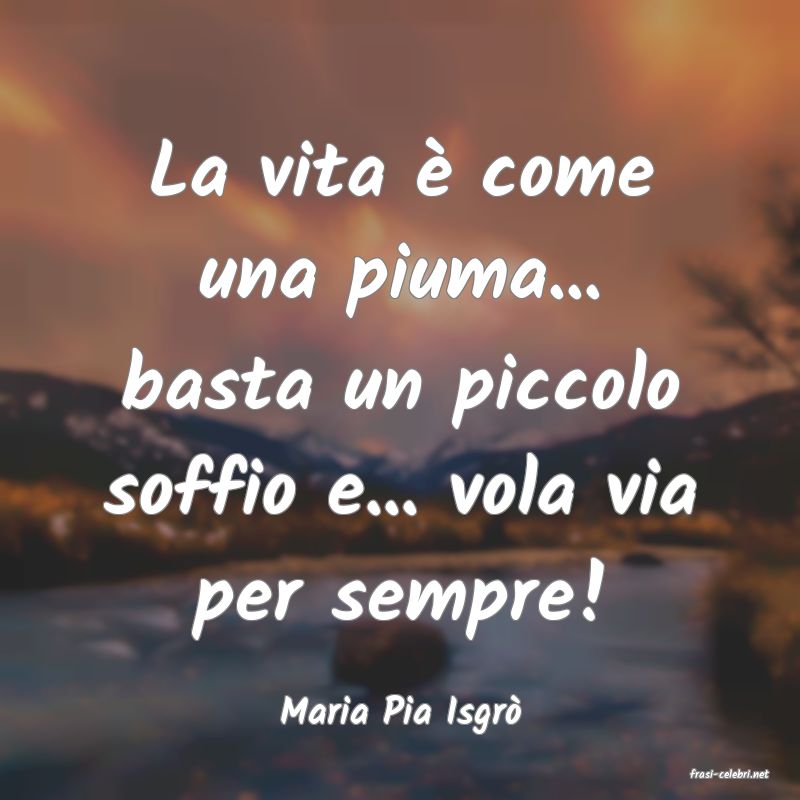 frasi di Maria Pia Isgr