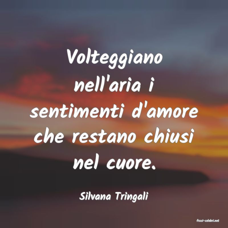 frasi di  Silvana Tringali
