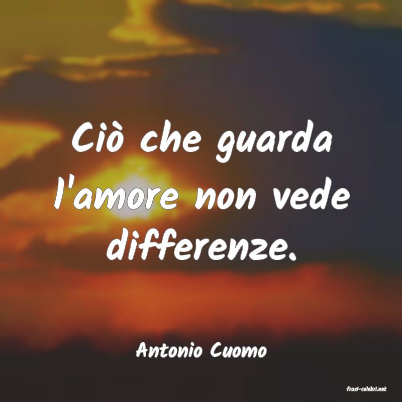 frasi di  Antonio Cuomo
