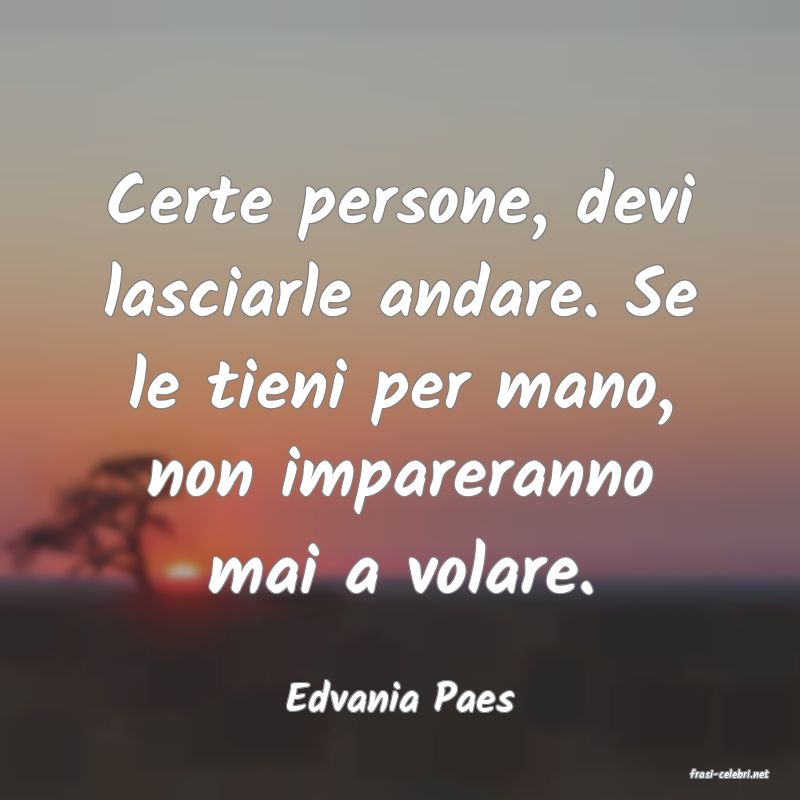 frasi di  Edvania Paes
