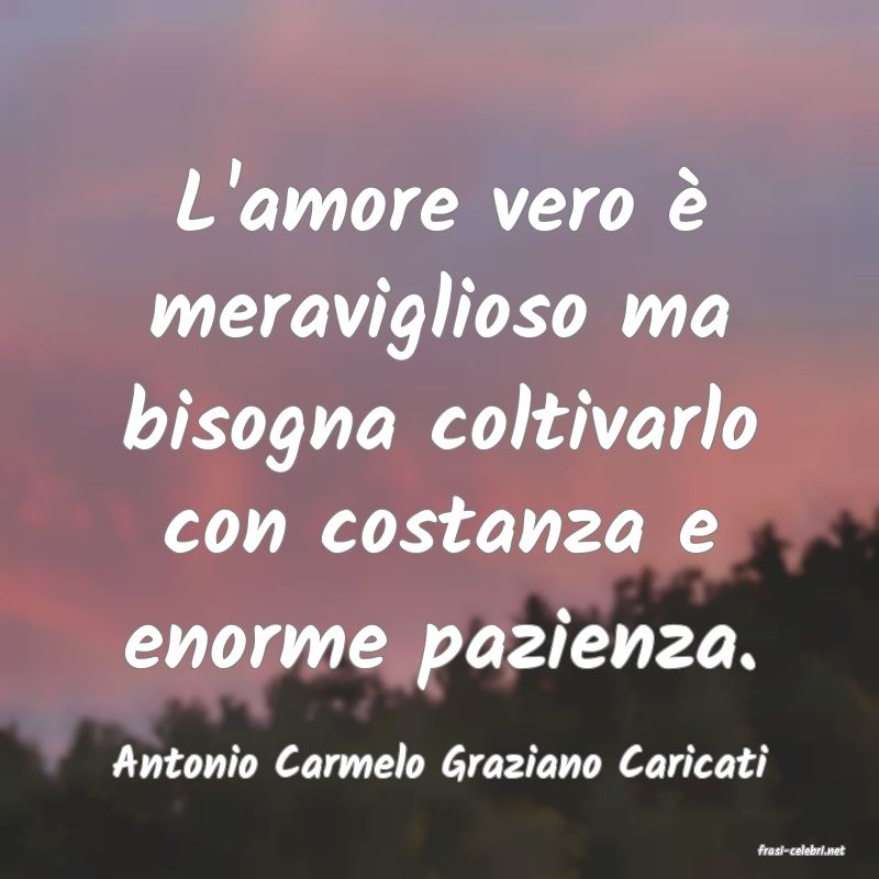 frasi di  Antonio Carmelo Graziano Caricati
