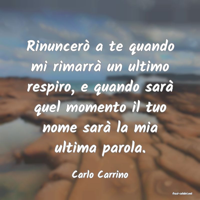 frasi di  Carlo Carrino
