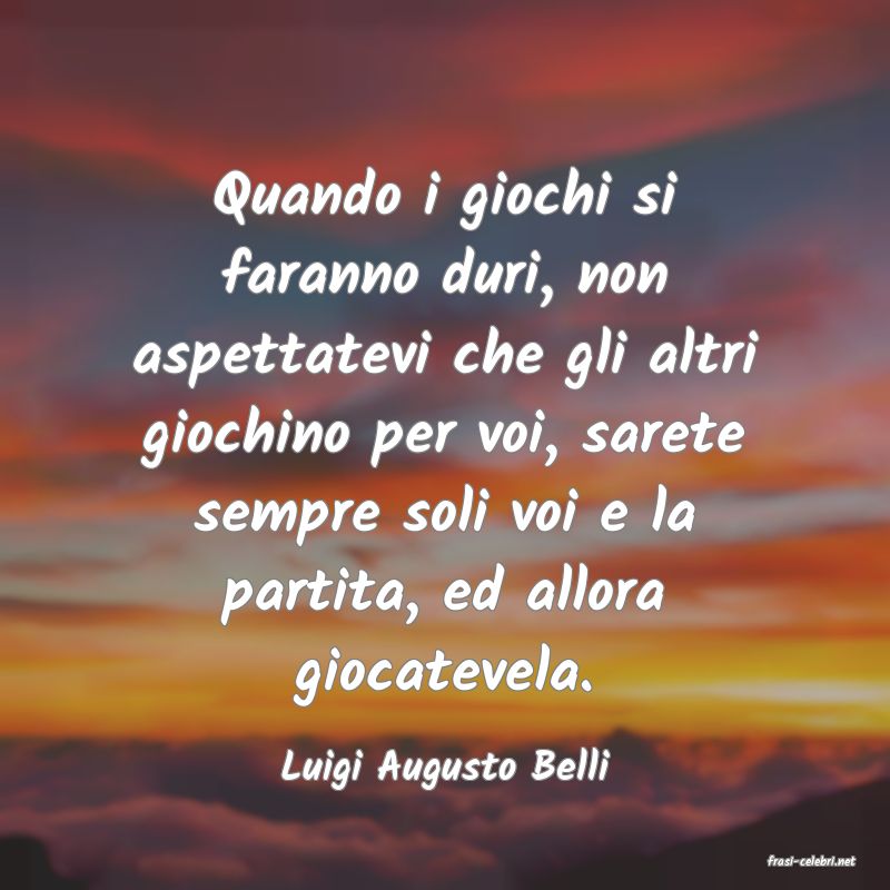 frasi di  Luigi Augusto Belli
