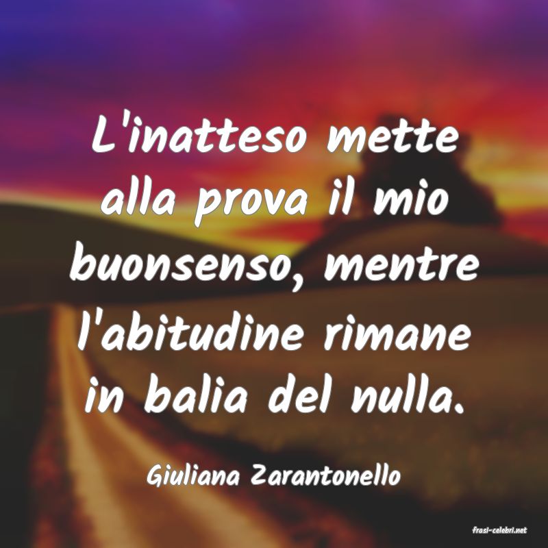 frasi di  Giuliana Zarantonello
