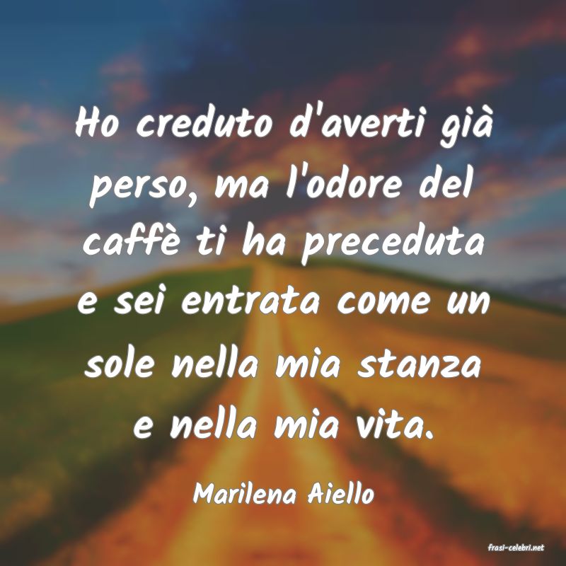 frasi di  Marilena Aiello
