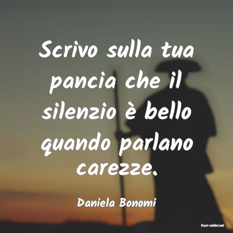 frasi di  Daniela Bonomi
