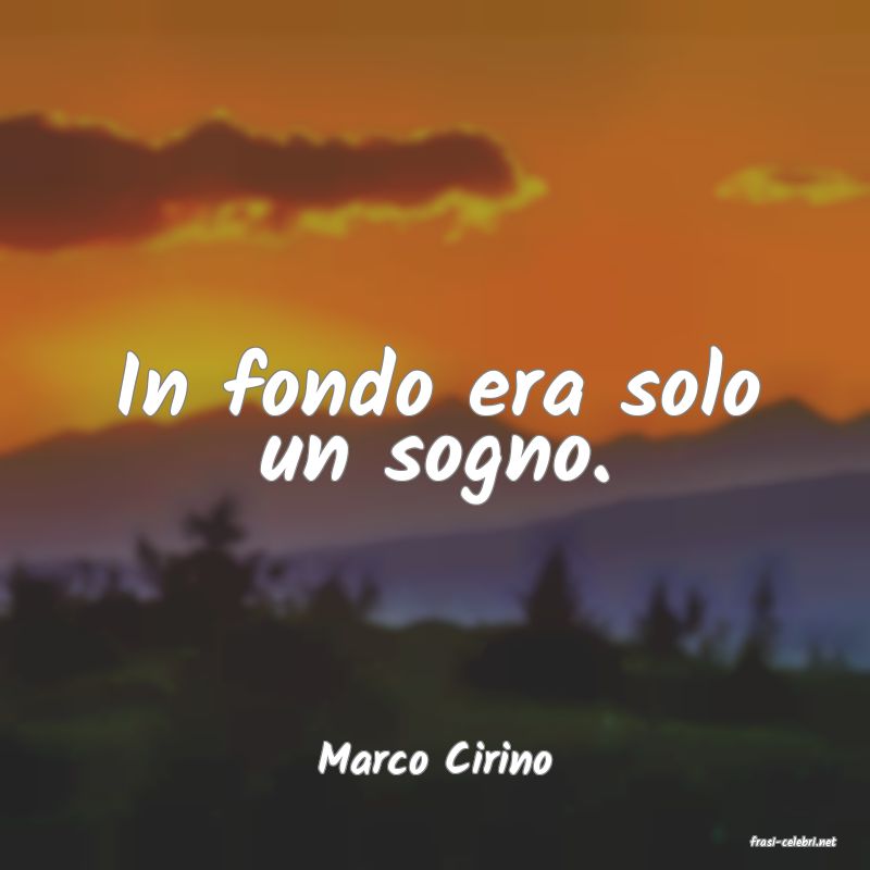 frasi di  Marco Cirino
