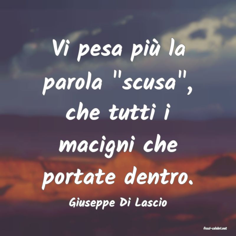 frasi di  Giuseppe Di Lascio
