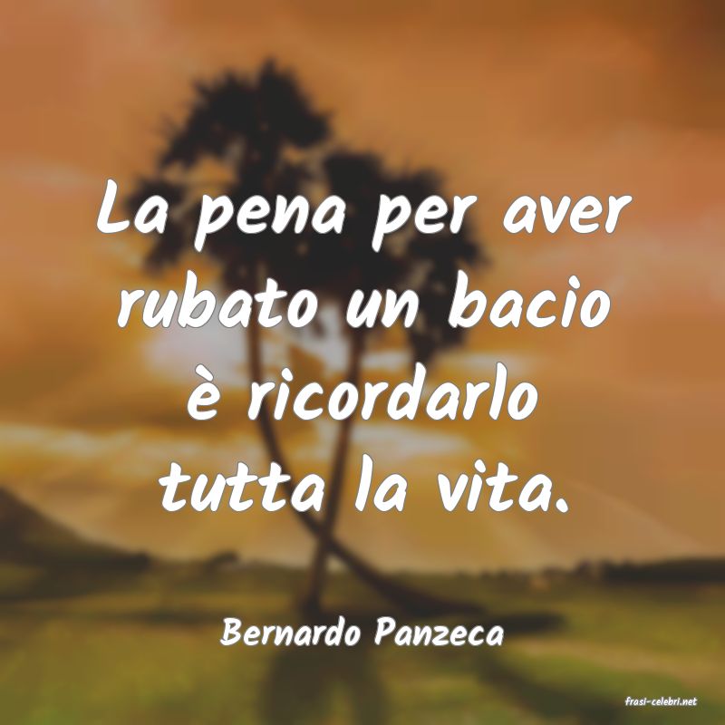 frasi di  Bernardo Panzeca
