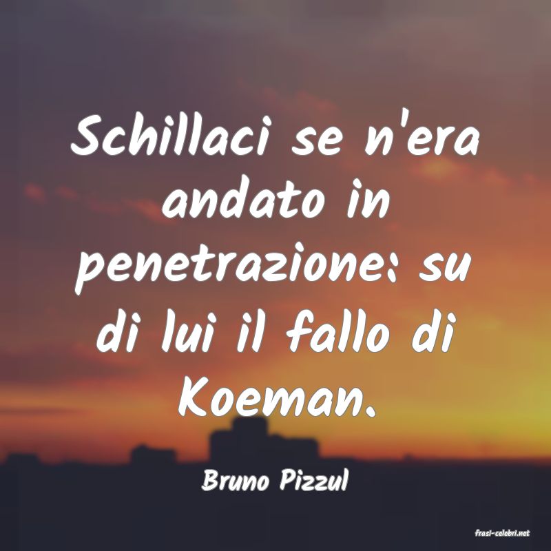 frasi di  Bruno Pizzul
