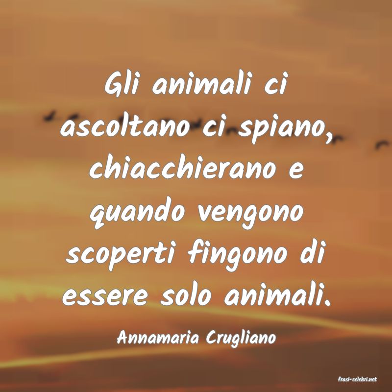 frasi di  Annamaria Crugliano
