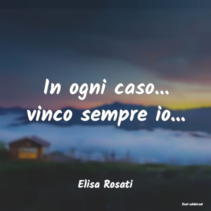 frasi di  Elisa Rosati
