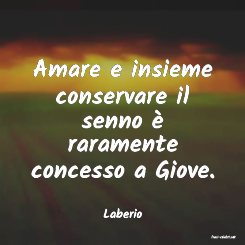 frasi di  Laberio
